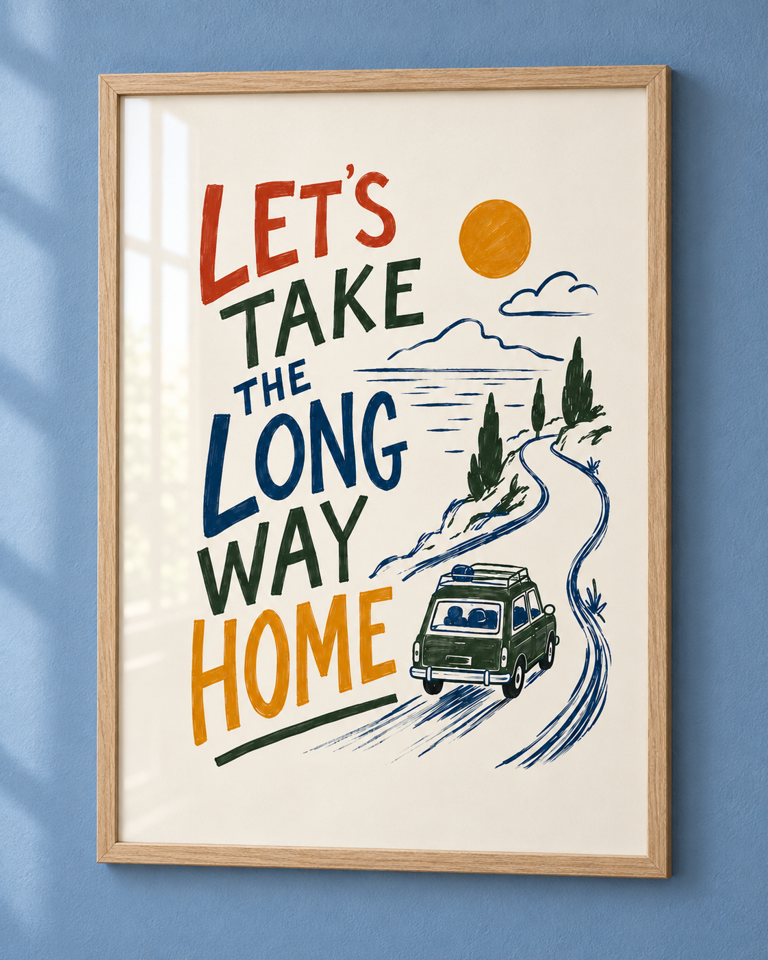 Let’s Take the Long Way Home Art Print