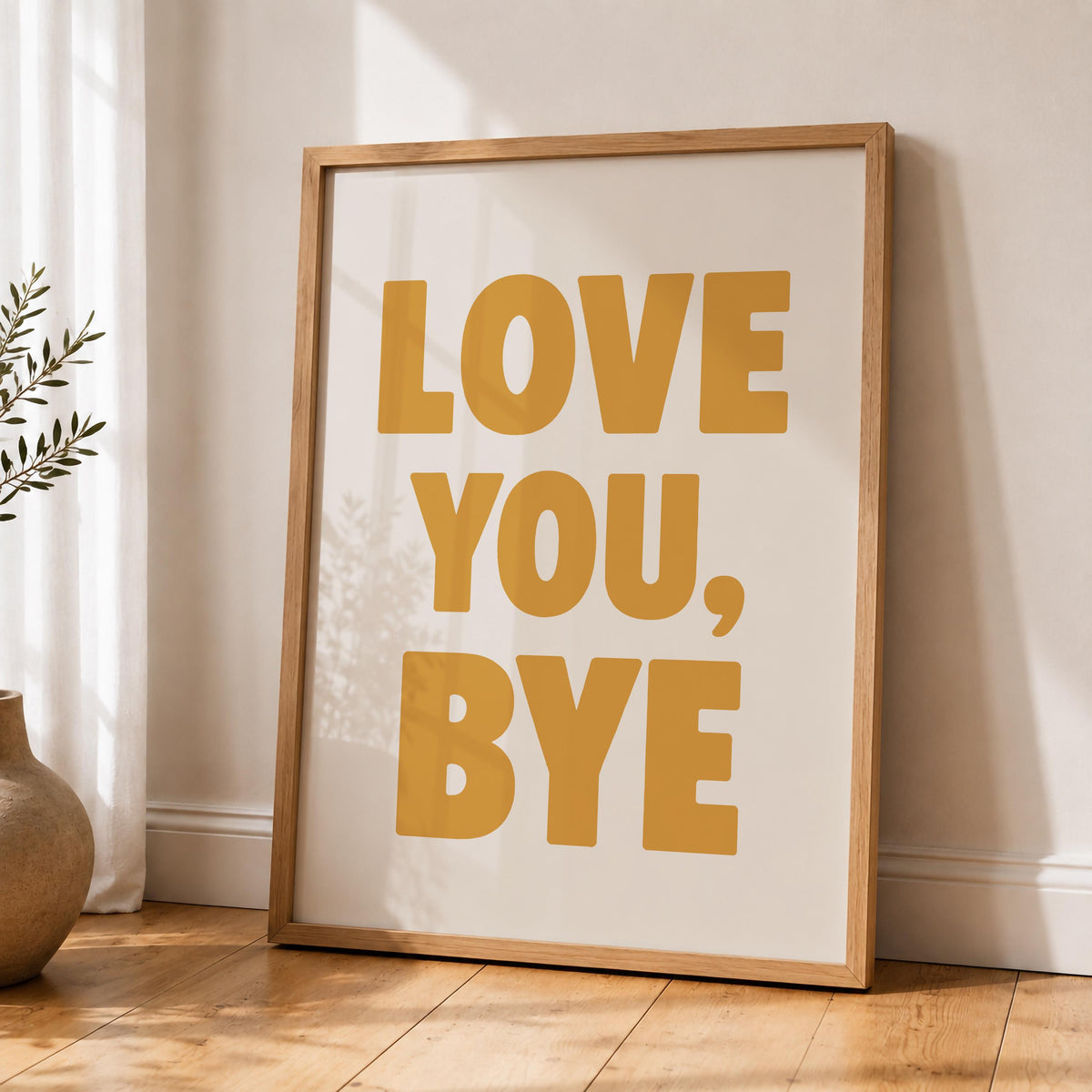 Love You, Bye Typography Print | Modern Hand-Painted Wall Art | Framed or Unframed
